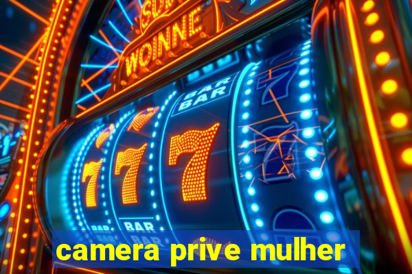 camera prive mulher